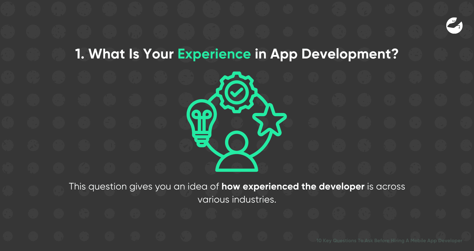 10 Key Questions To Ask Before Hiring A Mobile App Developer What Is Your Experience in App Development?
