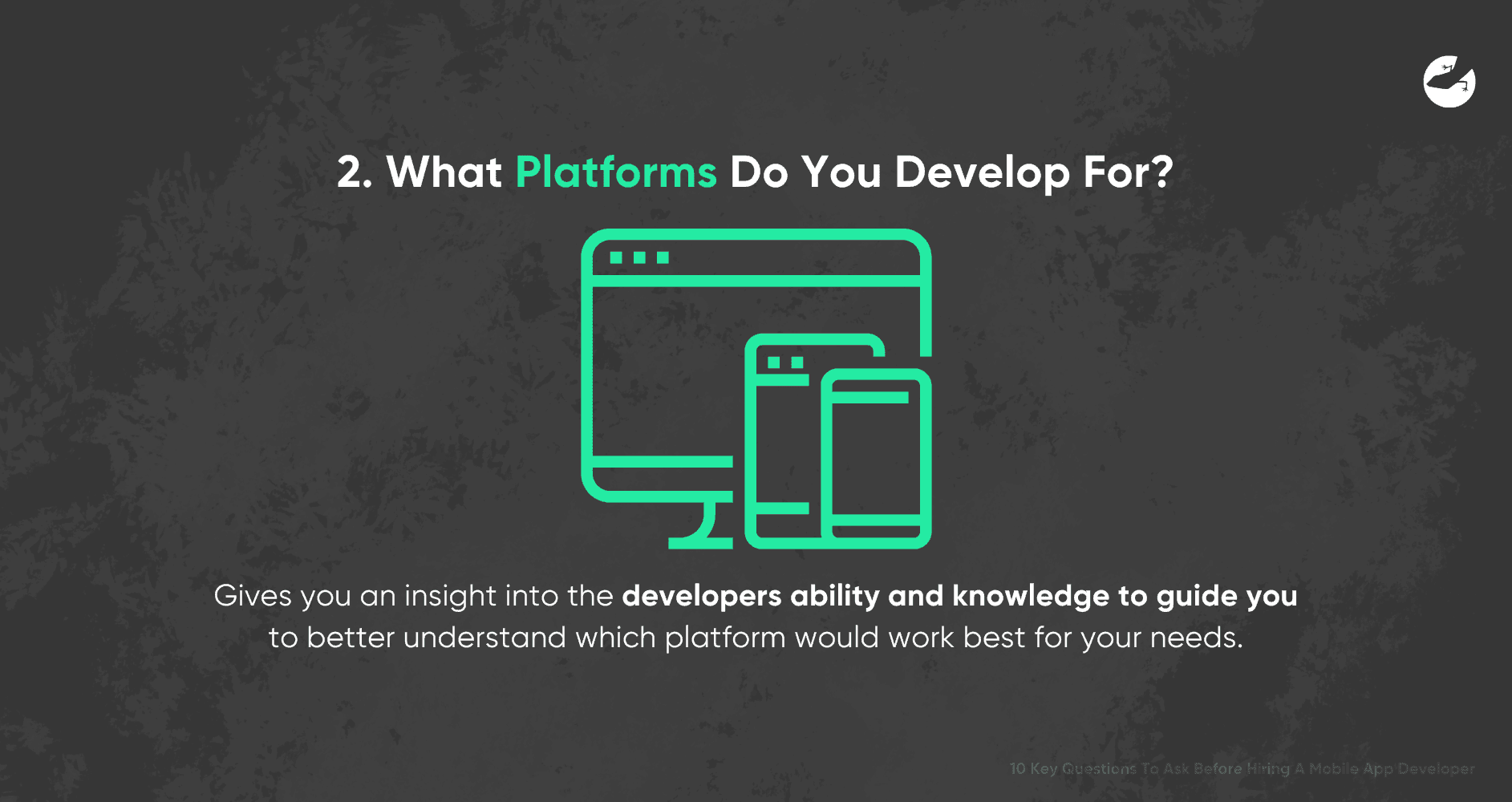 10 Key Questions To Ask Before Hiring A Mobile App Developer What Platforms Do You Develop For?