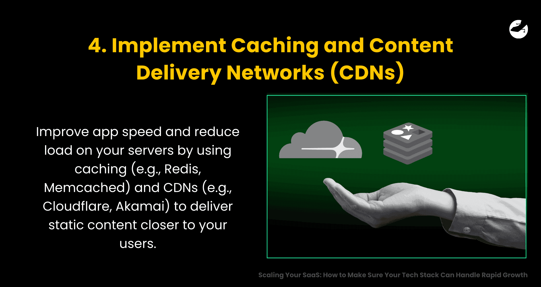Implement Caching and Content Delivery Networks (CDNs) Scaling Your SaaS How to Make Sure Your Tech Stack Can Handle Rapid Growth