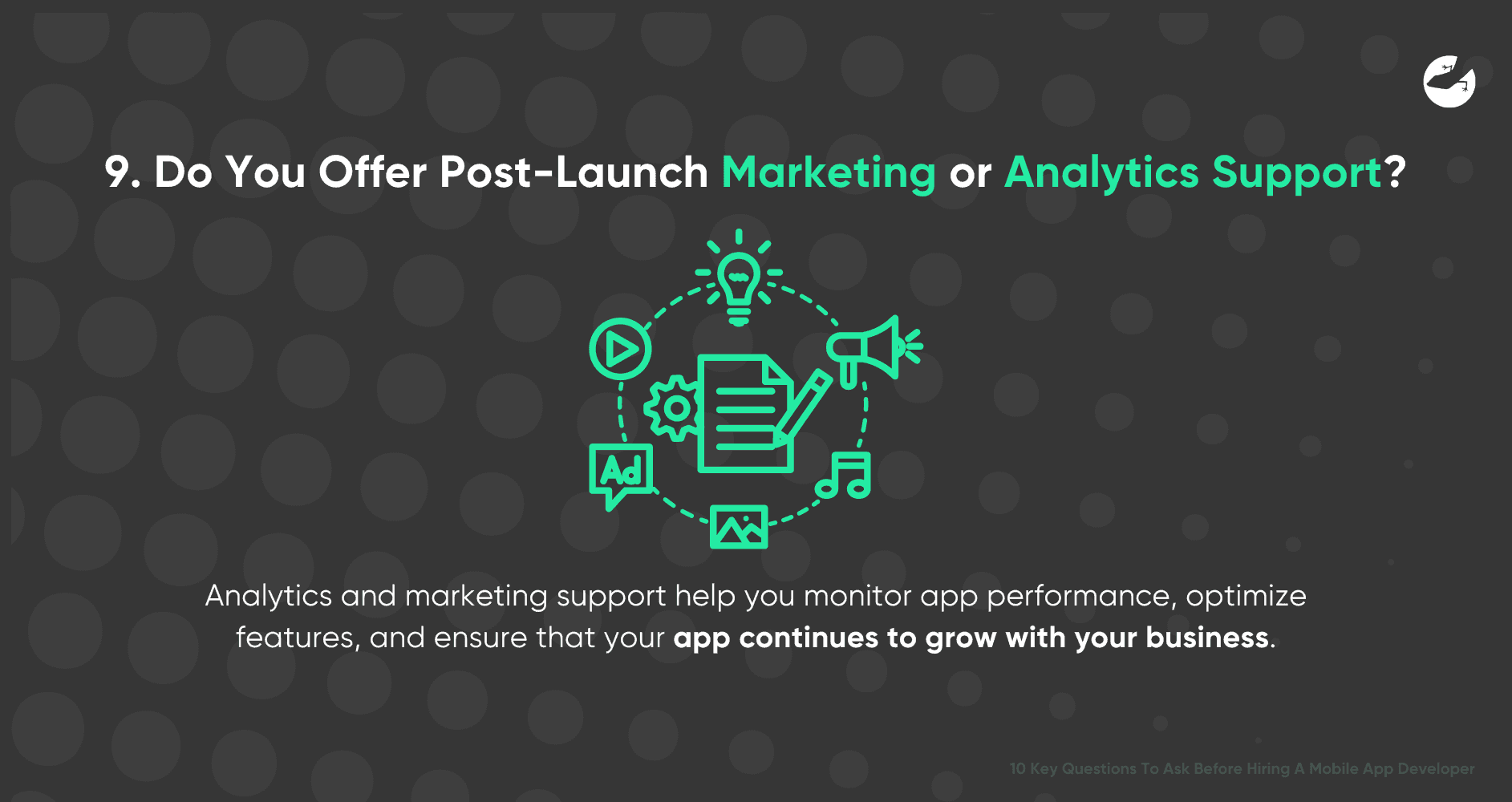 10 Key Questions To Ask Before Hiring A Mobile App Developer Do You Offer Post-Launch Marketing or Analytics Support?