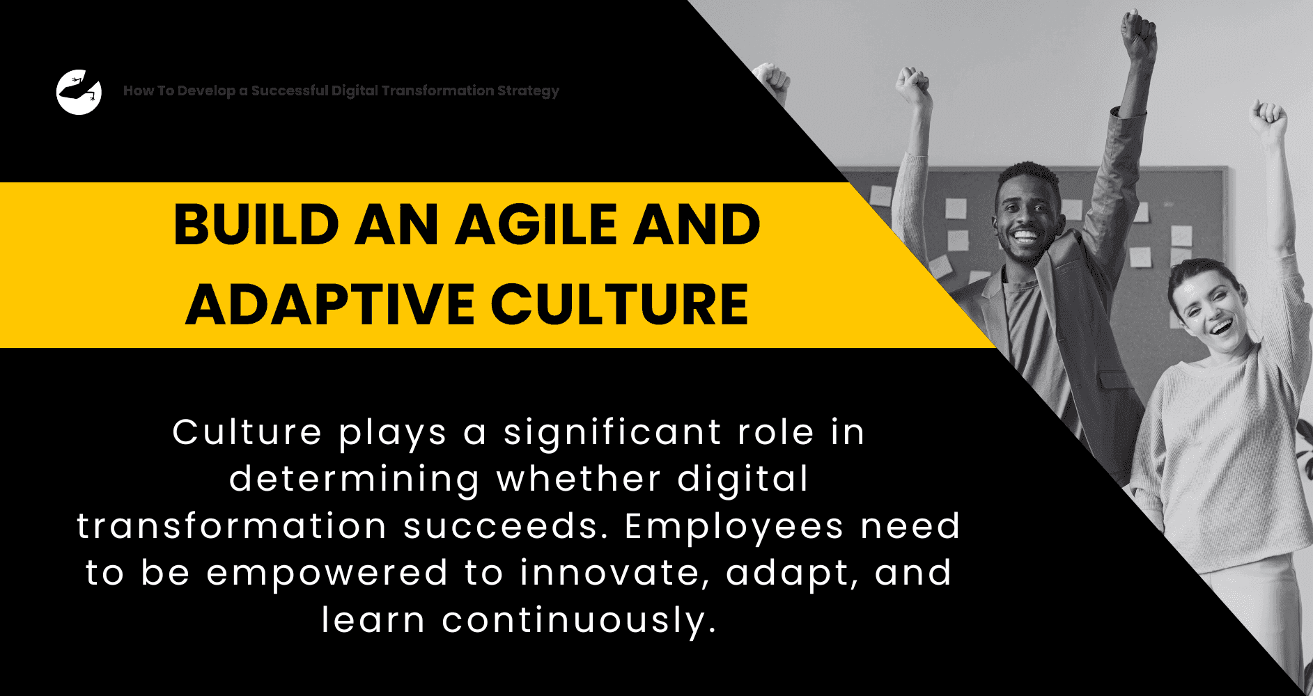 How To Develop a Successful Digital Transformation Strategy Build an Agile and Adaptive Culture