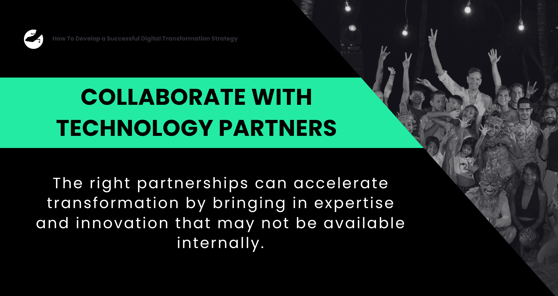 How To Develop a Successful Digital Transformation Strategy Collaborate with Technology Partners
