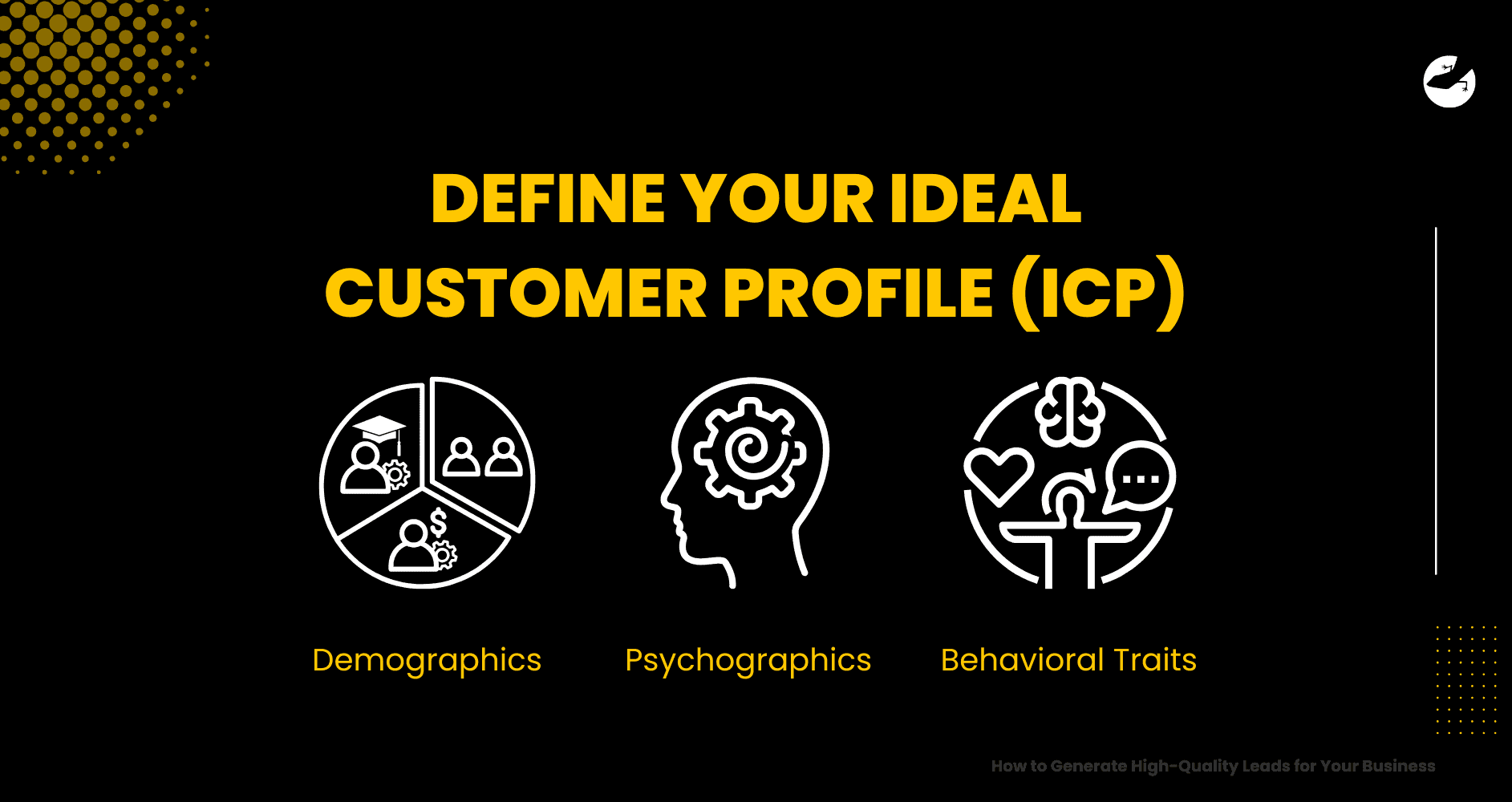 Define Your Ideal Customer Profile (ICP) How to Generate High-Quality Leads for Your Business