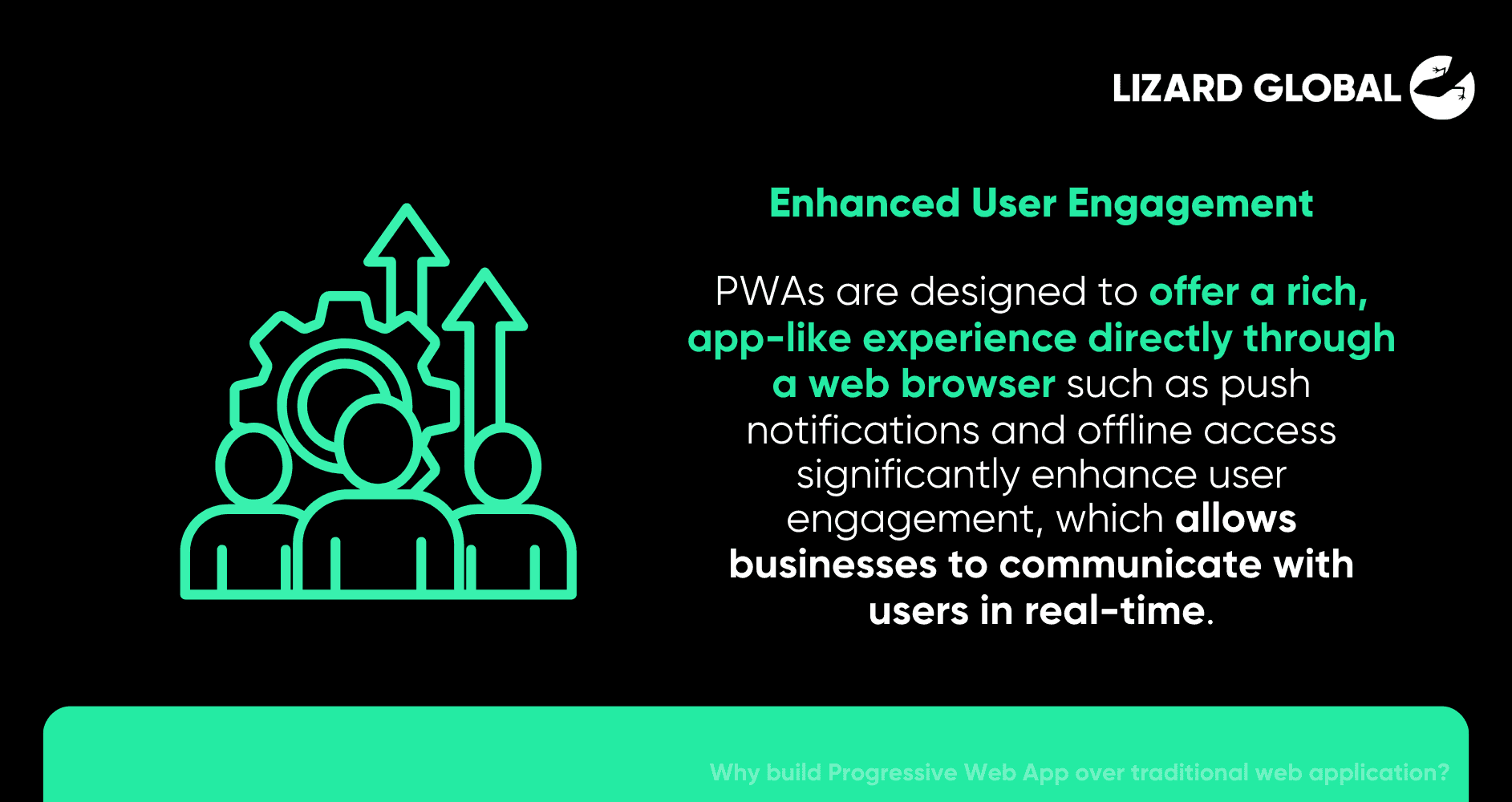 Enhanced User Engagement Why build Progressive Web App over traditional web application