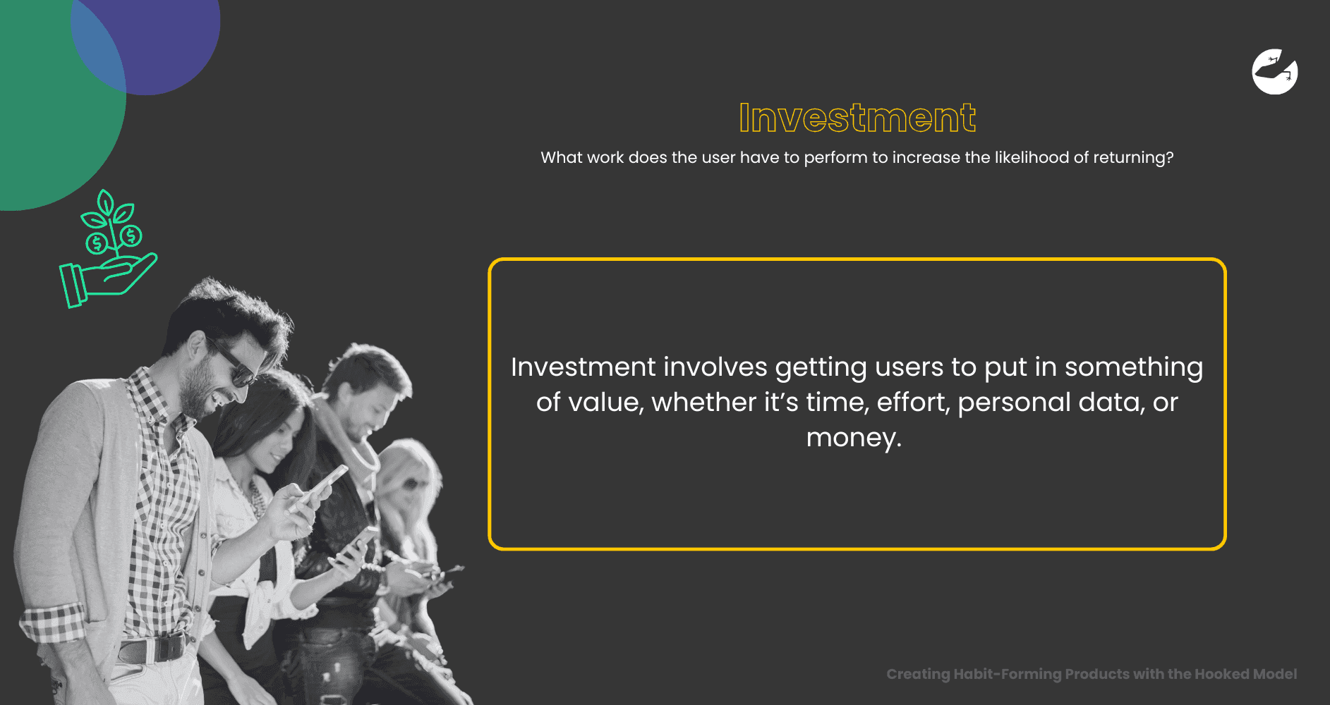 Creating Habit-Forming Products with the Hooked Model Investment