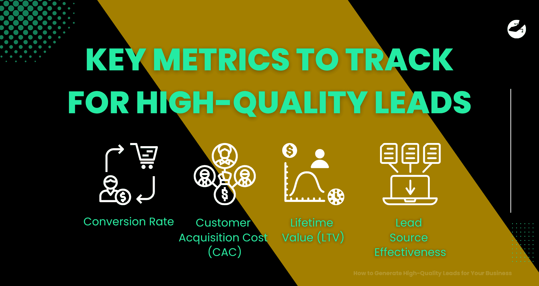 How to Generate High-Quality Leads for Your Business Key Metrics to Track for High-Quality Leads