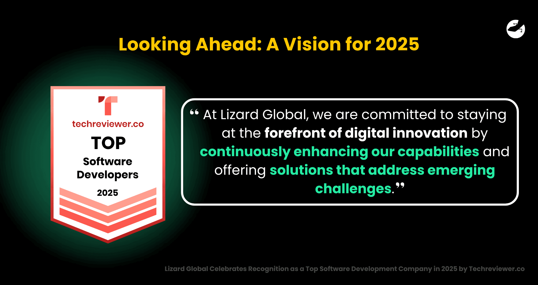 Looking Ahead_ A Vision for 2025 and Beyond Lizard Global Celebrates Recognition as a Top Software Development Company in 2025 by Techreviewer.co