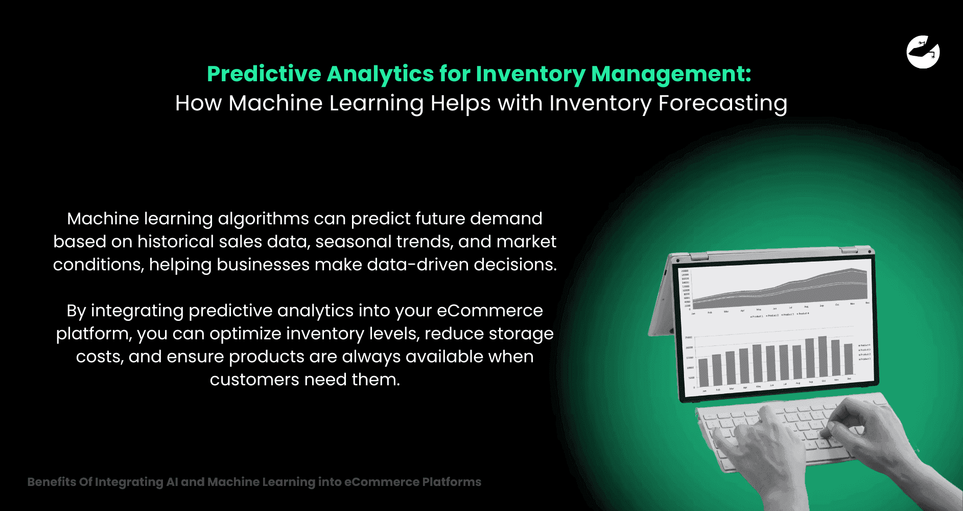 Predictive Analytics for Inventory Management_ How Machine Learning Helps with Inventory Forecasting Benefits Of Integrating AI and Machine Learning into eCommerce Platforms