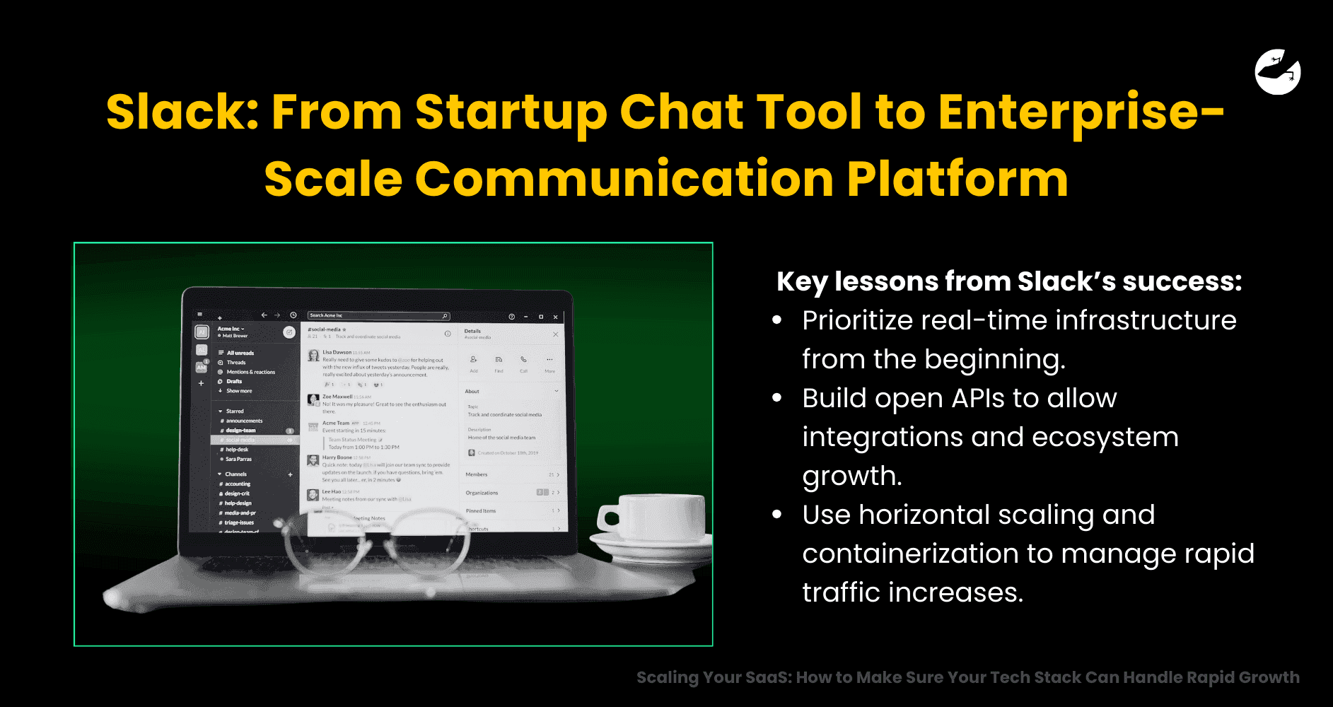 Slack_ From Startup Chat Tool to Enterprise-Scale Communication Platform Scaling Your SaaS How to Make Sure Your Tech Stack Can Handle Rapid Growth