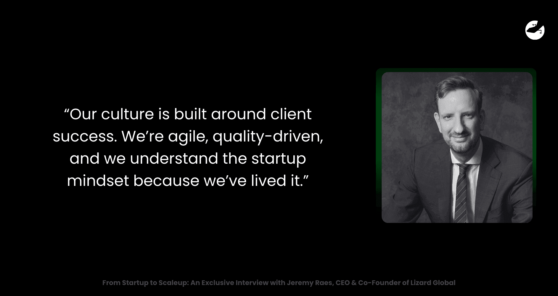 The Power of Culture and the Lessons of Entrepreneurship From Startup to Scaleup - An Exclusive Interview with Jeremy Raes, CEO & Co-Founder of Lizard Global