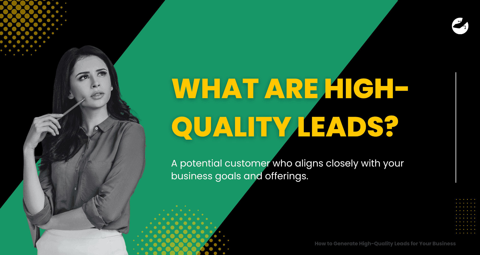 What Are High-Quality Leads How to Generate High-Quality Leads for Your Business