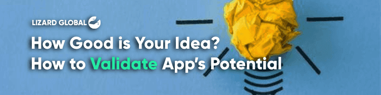 How Good is Your Idea Really? A Complete Guide for Validating Your App’s Potential