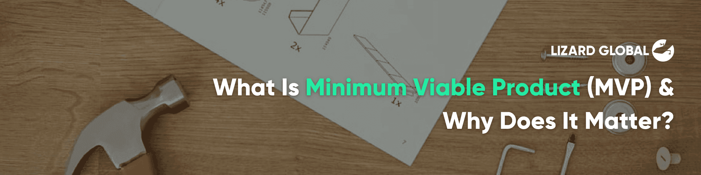 What Is Minimum Viable Product (MVP) & Why Does It Matter?