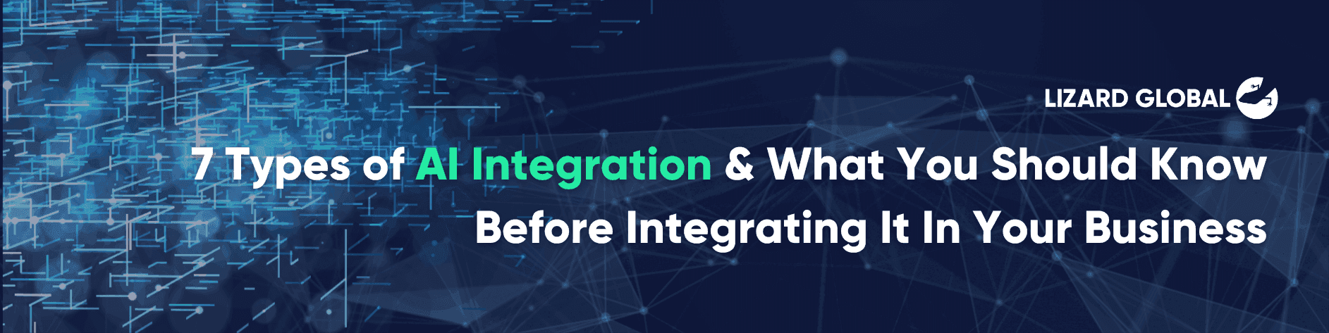 7 Types of AI Integration & What You Should Know Before Integrating It In Your Business
