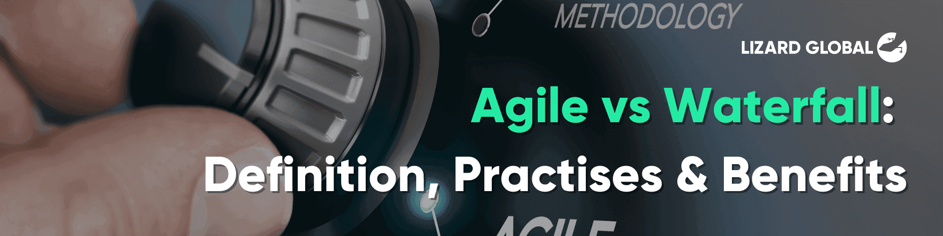 Agile vs Waterfall: Definition, Practises & Benefits