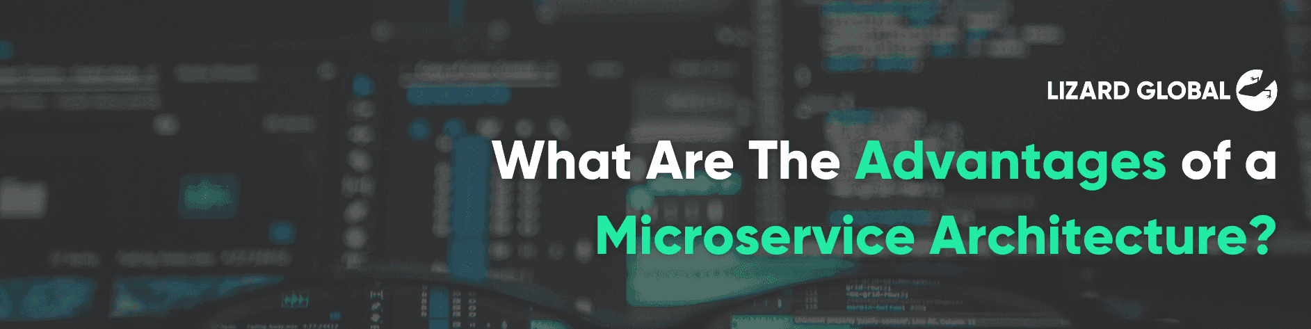 What Are The Advantages of a Microservice Architecture?