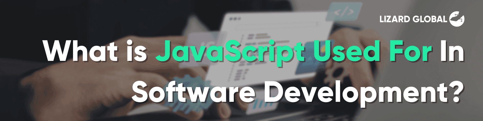 What is JavaScript Used For In Software Development?
