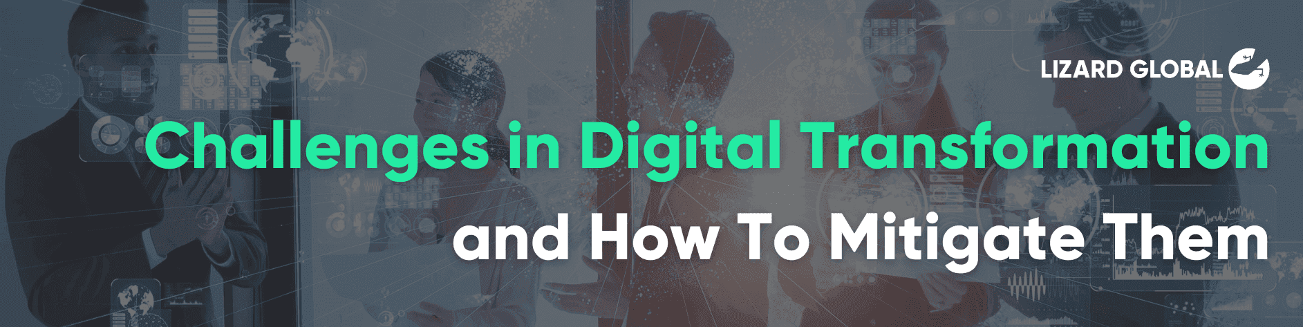 Challenges in Digital Transformation and How To Mitigate Them