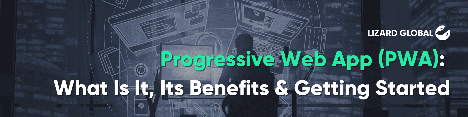 Progressive Web App (PWA): What Is It, Its Benefits & Getting Started