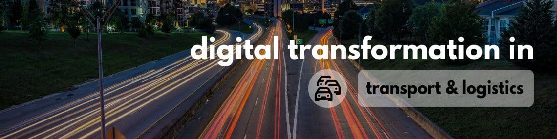 Digital Transformation in Logistics & Transportation