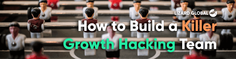 How to Build a Killer Growth Hacking Team
