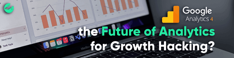 Is GA4 the Future of Analytics for Growth Hacking?