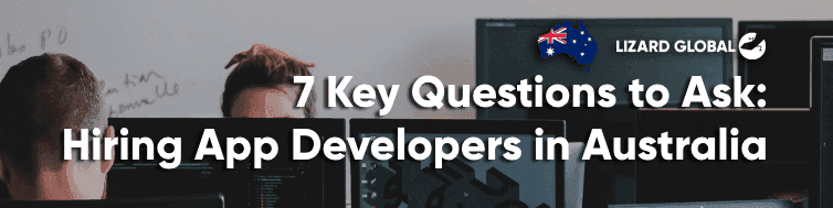 Hiring App Developers in Australia: 7 Key Questions to Ask