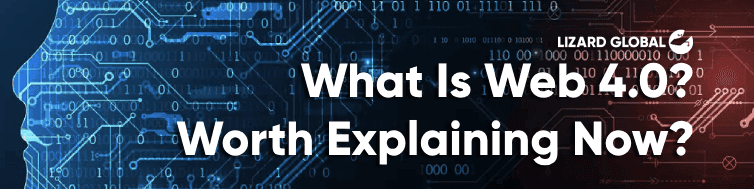 What Is Web 4.0? Worth Explaining Now?