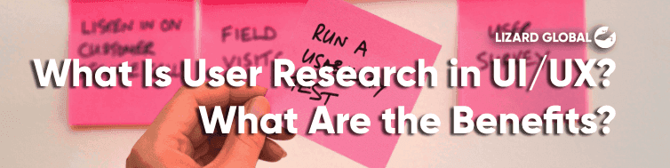What Is User Research in UI/UX? What Are the Benefits?