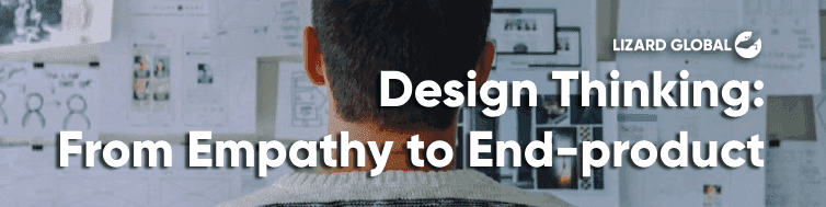 Design Thinking: From Empathy to End-product
