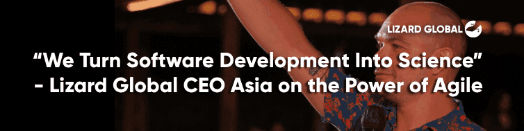 10YLG: “We Turn Software Development Into Science” - Lizard Global CEO Asia Explains the Power of Agile Development
