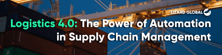 Logistics 4.0: The Power of Automation in Supply Chain Management