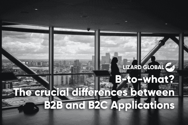 B-to-what? The crucial differences between B2B and B2C Applications