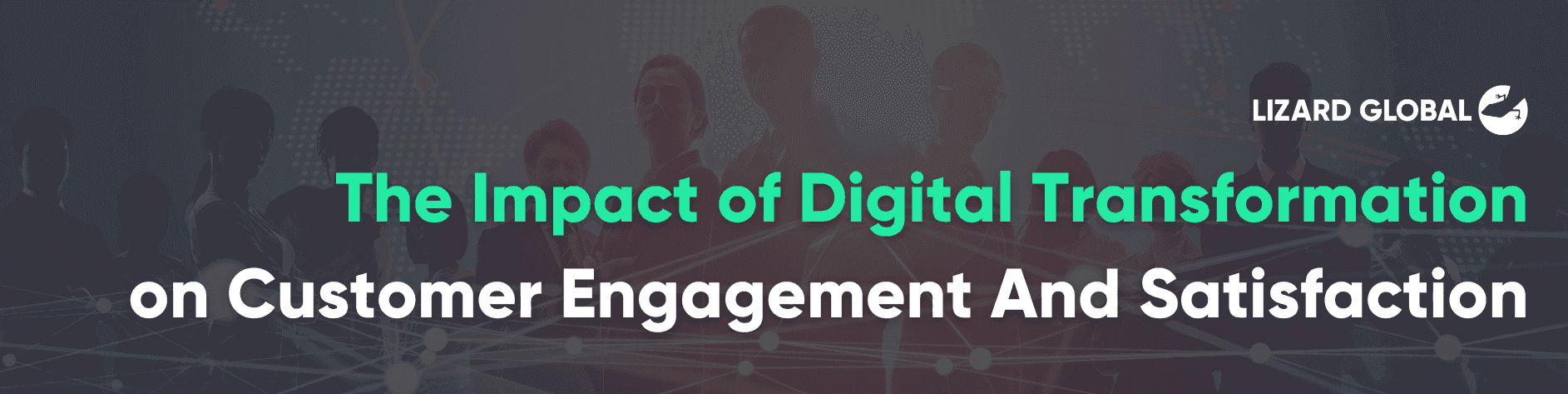 The Impact of Digital Transformation on Customer Engagement And Satisfaction