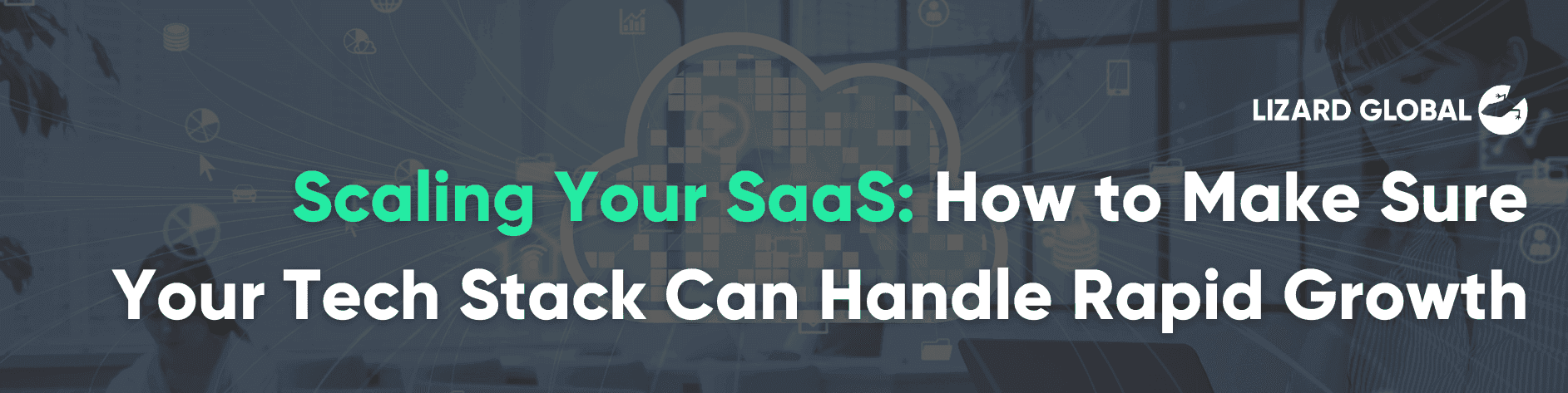 Scaling Your SaaS: How to Make Sure Your Tech Stack Can Handle Rapid Growth