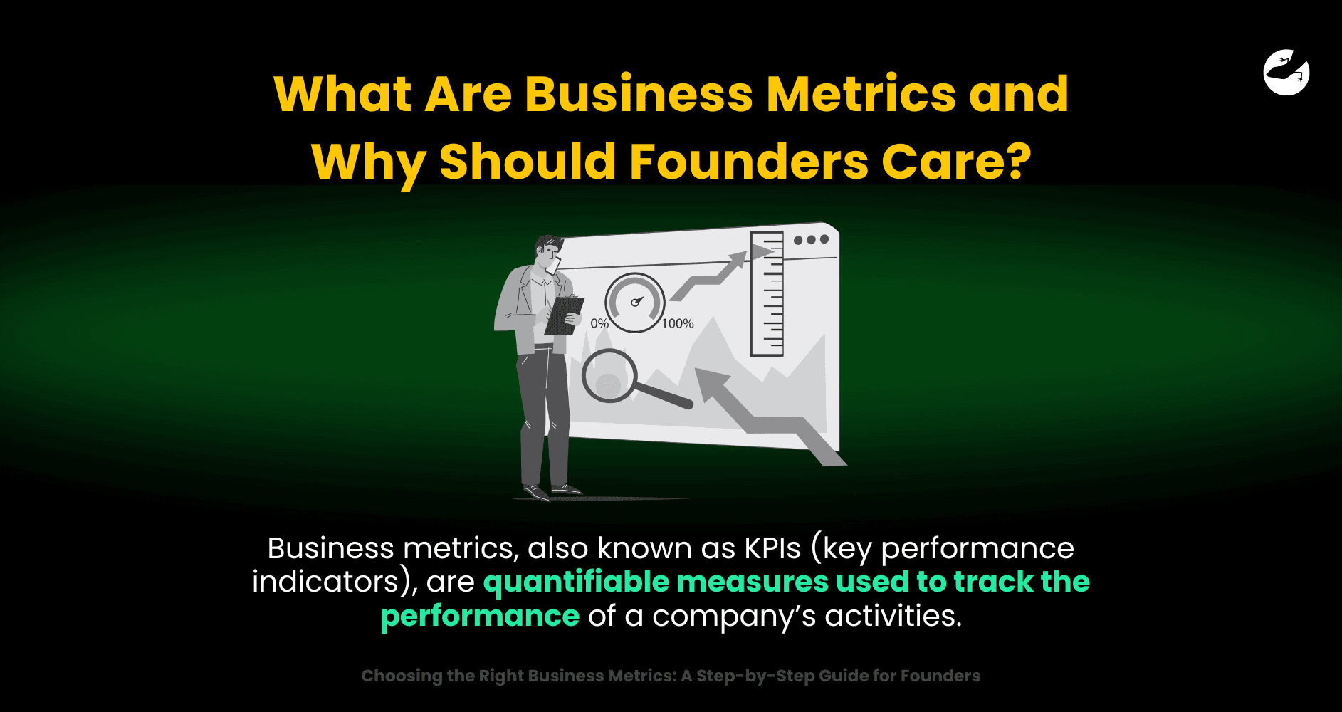 What Are Business Metrics and Why Should Founders Care_ Choosing the Right Business Metrics_ A Step-by-Step Guide for Founders