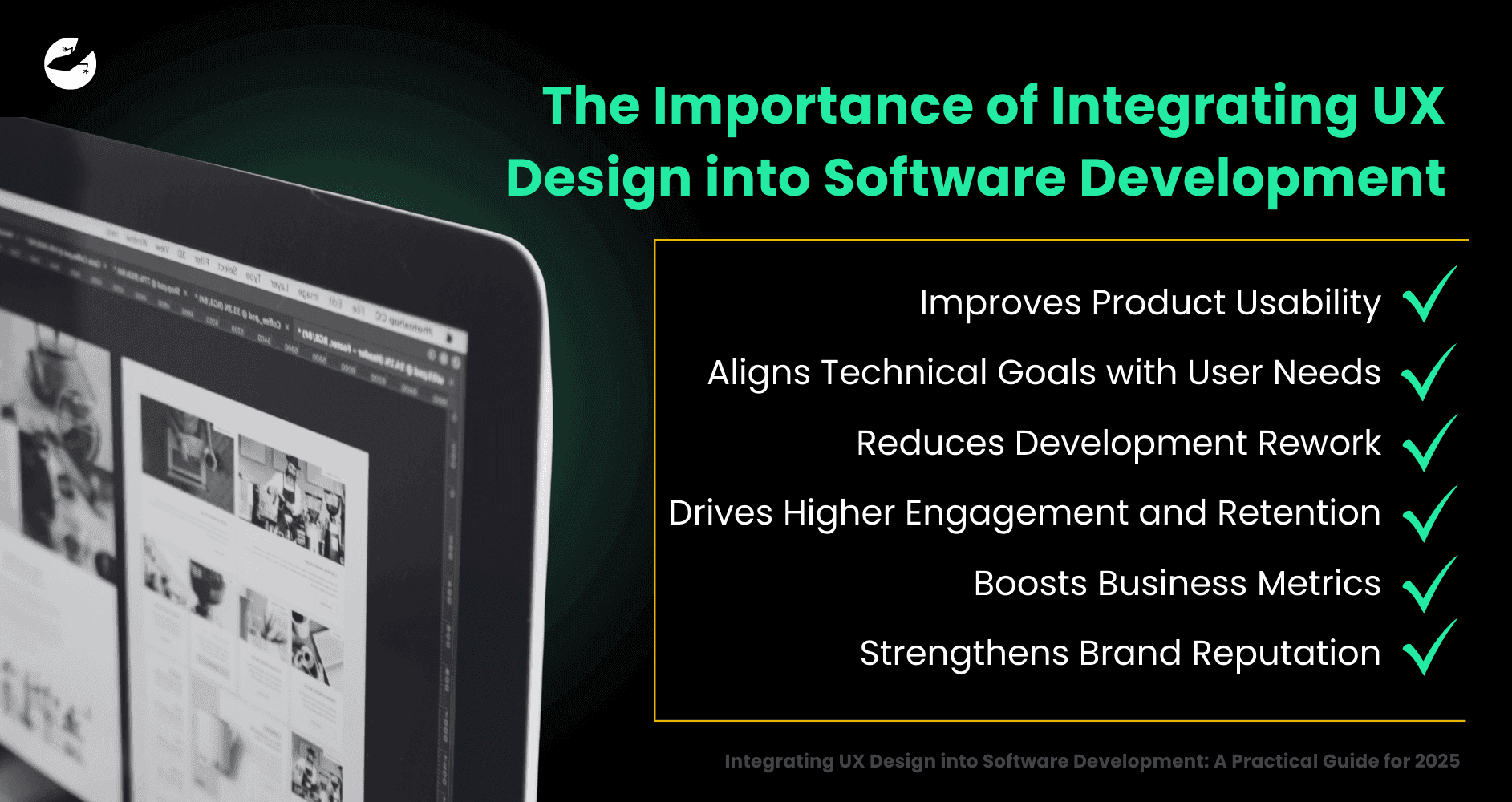 The Importance of Integrating UX Design into Software Development Integrating UX Design into Software Development_ A Practical Guide for 2025.png